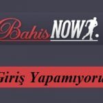 Bahisnow Giriş Yapamıyorum