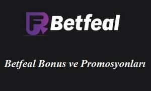 Betfeal Bonus ve Promosyonları