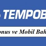 Tempobet Bonus ve Mobil Bahis