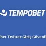 Tempobet Twitter Giriş Güvenilir mi?