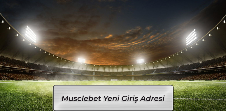 Musclebet Hızlı Giriş Adresi