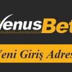 Venüsbet Son Giriş Adresi Nedir?
