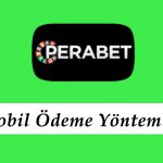 Perabet Mobil Ödeme Yöntemleri