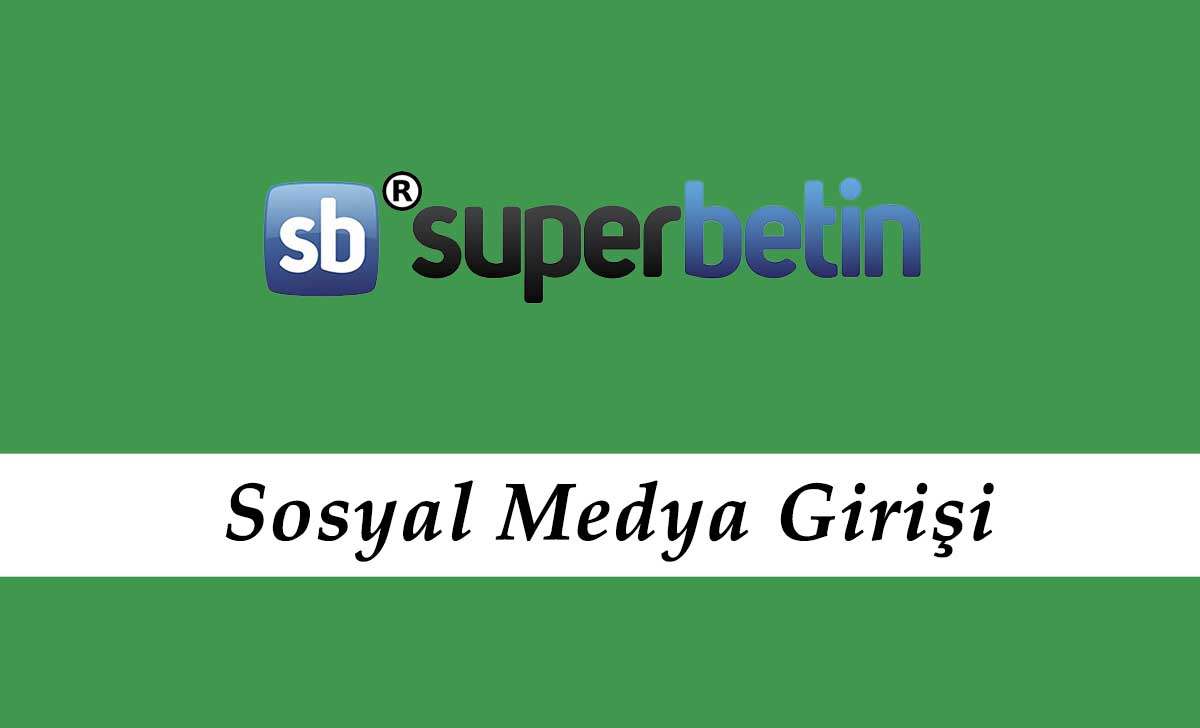 Süperbetin Sosyal Medya Girişi