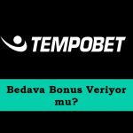 Tempobet Bedava Bonus Veriyor mu?