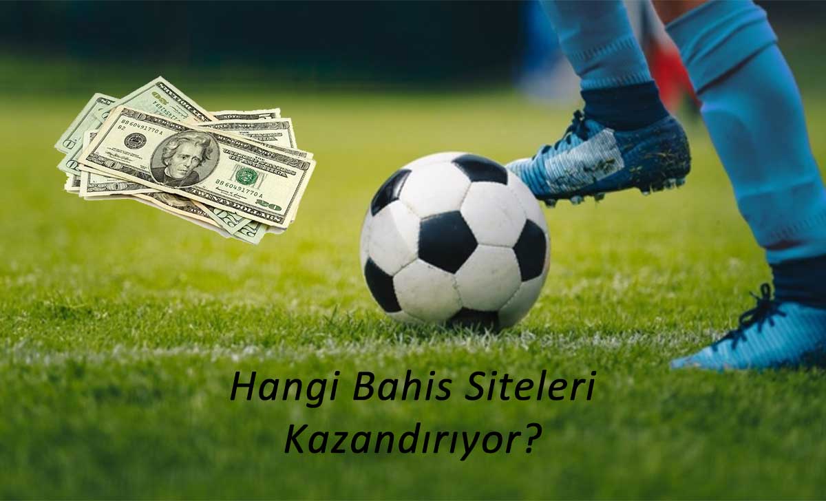 Hangi Bahis Siteleri Kazandırıyor?