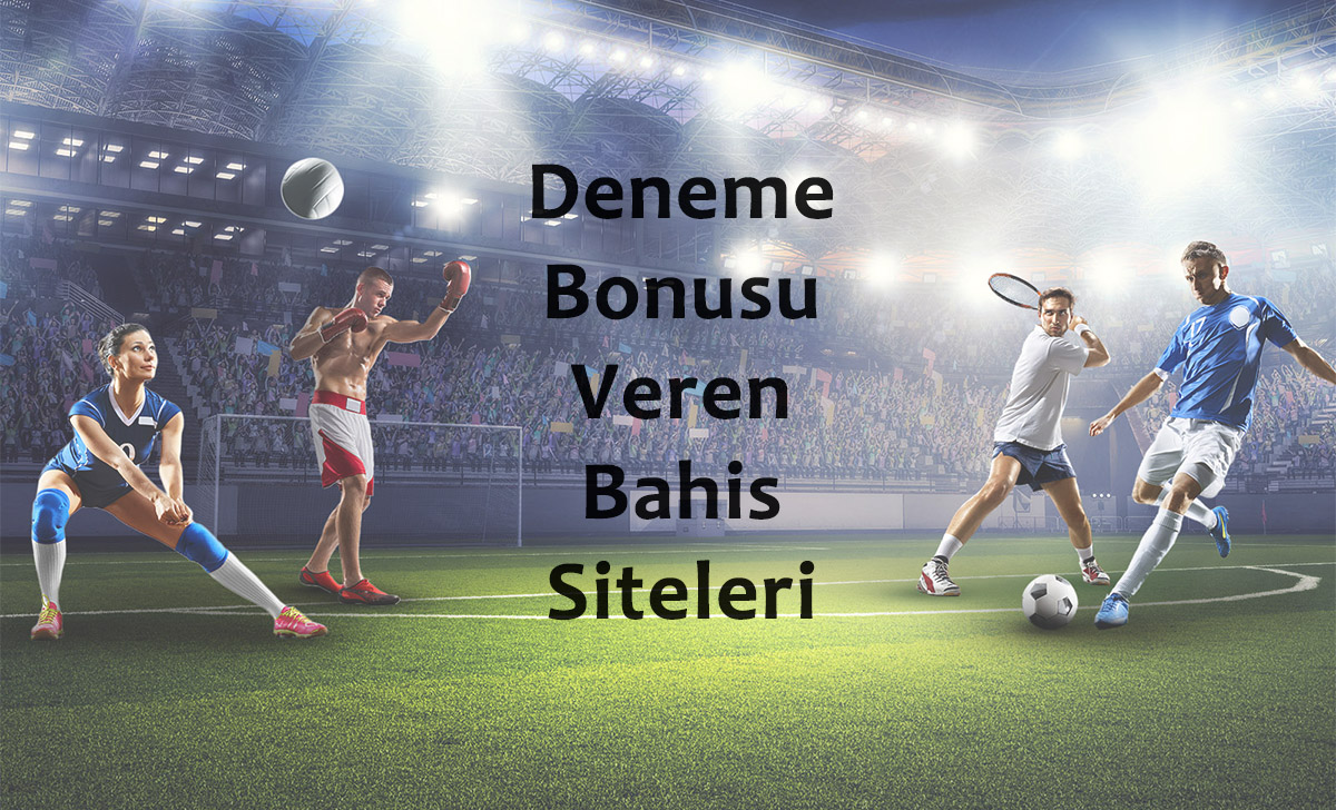 Deneme Bonusu Veren Bahis Şirketleri