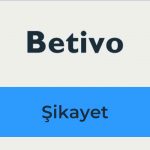 Betivo Şikayet