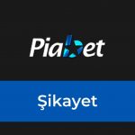 Piabet Şikayet