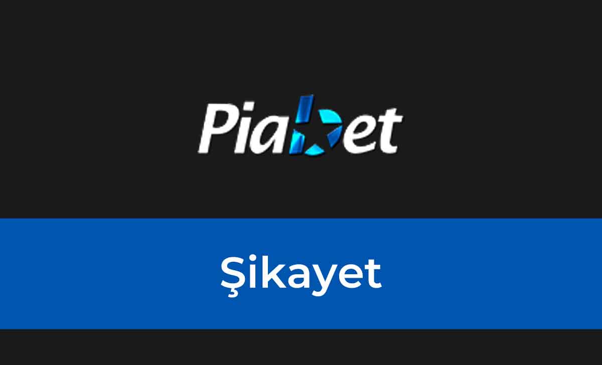 Piabet Şikayet